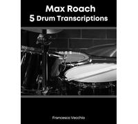 Max Roach: 5 Drum Transcriptions: 3 (Complete Drum Transcriptions Collection)