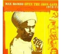 Max Romeo - Open The Iron Gate 1973-1977