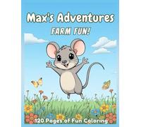 Max’s Adventures: Farm Fun!: A Coloring and Activity Book for Curious Kids Ages 5-9