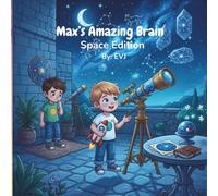 Max’s Amazing Brain, Space Edition: A Strengths-Based Picture Book for Neurodivergent Boys Who Love Space and Astronomy: An Identity-First Story ... Ocean Edition, Space Edition, Train Edition)