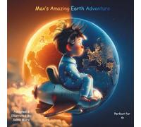 Max’s Amazing Earth Adventure: A Children's Book About Nature, Planet Earth, and Amazing Science (Max's Amazing Adventures)