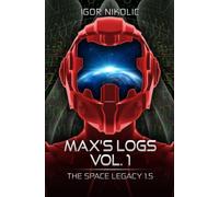 Max’s Logs Vol.1: The Space Legacy Book 1.5
