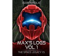 Max’s Logs Vol.1: The Space Legacy Book 1.5