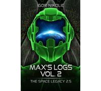 Max’s Logs Vol.2: The Space Legacy Book 2.5