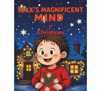 Max’s Magnificent Mind: at Christmas