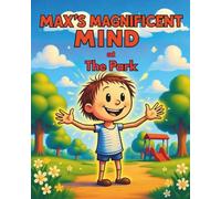 Max’s Magnificent Mind: At the Park