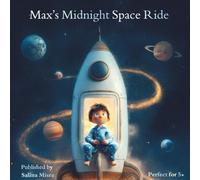 Max’s Midnight Space Ride: One of the Most Enchanting Space Books for Kids (Max's Amazing Adventures)