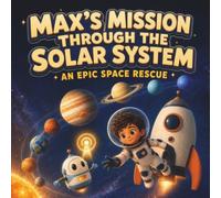 Max’s Mission Through the Solar System: An Epic Space Rescue