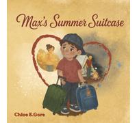 Max’s Summer Suitcase: A Children’s Divorce Book: A Gentle Kids’ Story About Summer Vacation After Divorce, Separation, and Living Between Two Homes (Max and the Two Homes)