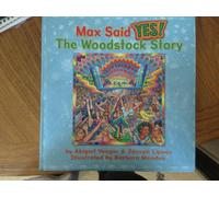 Max Said Yes!: The Woodstock Story