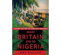 Max Siollun - What Britain Did to Nigeria A Short History of Conques - M245z