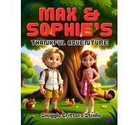Max & Sophie’s Thankful Adventure: A Heartwarming Thanksgiving Picture Book About Gratitude, Friendship, and Fall Fun for Kids Ages 3-8 Thanksgiving ... picture book, friendship story for children