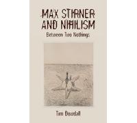 Max Stirner and Nihilism: Between Two Nothings: 240 (Studies in German Literature Linguistics and Culture)