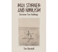 Max Stirner and Nihilism: Between Two Nothings: 240 (Studies in German Literature Linguistics and Culture)