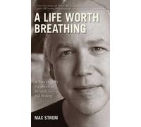 Max Strom A Life Worth Breathing (Paperback)
