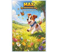Max the Adventurous Dog: A Sunny Day Chase in the Meadow (Stories for Kids: Fun, Imagination & Learning)