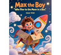 Max the Boy Who Flew to the Moon in a Box