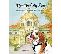 Max the City Dog: My Undercover Zoo Adventure