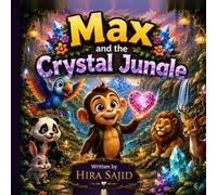 Max the Monkey and the Lost Crystal: A Jungle Adventure for Children A Children's Picture Book About Friendship, Courage, Kindness, and Solving Magical Riddles