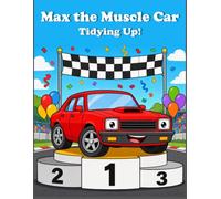 Max the Muscle Car - Tidying Up!: A fun coloring book to learn about cleaning, organizing and putting things away