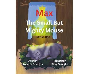 Max, The Small But Mighty Mouse: Edition 1