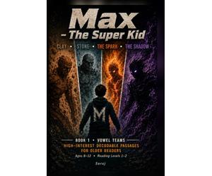 MAX - The Super Kid: Decodable Phonics Passages for Older Struggling Readers, Book 1: Vowel Teams