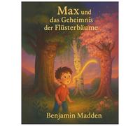 Max und das Geheimnis der Flüsterbäume