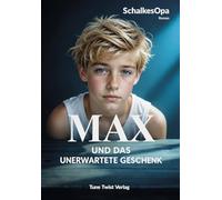 Max und das unerwartete Geschenk: Ein MAXR Roman von SchalkesOpa (Max, ein Junge aus Gelsenkirchen)