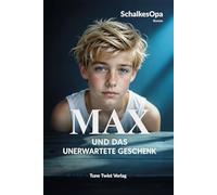 Max und das unerwartete Geschenk: Ein MAXR Roman von SchalkesOpa (Max, ein Junge aus Gelsenkirchen)