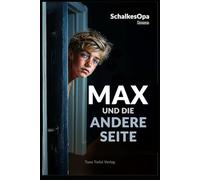 Max und die andere Seite: Ein MAXR-Roman von SchalkesOpa (Max, ein Junge aus Gelsenkirchen)