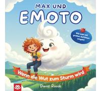 Max und Emoto - Wenn die Wut zum Sturm wird: Ein Mutmachbuch über große Gefühle, Freundschaft und Selbstregulation - für Kinder ab 3 Jahren