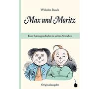 , Max und Moritz . Eine Bubengeschichte in , Busch.