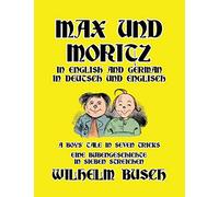 Max und Moritz in English and Deutsch: A Boys' Tale in Seven Tricks/Eine Bubengeschichte in sieben Streichen
