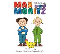 Max und Moritz - Lese-, Mal- und Rätselbuch: Der Klassiker mit überarbeiteten Illustrationen. Liebevoll modernisiert, mit Mal- und Rätselspaß.