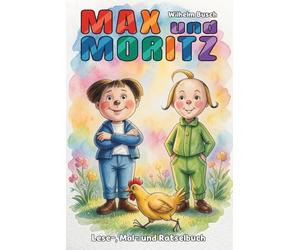 Max und Moritz - Lese-, Mal- und Rätselbuch: Der Klassiker mit überarbeiteten Illustrationen. Liebevoll modernisiert, mit Mal- und Rätselspaß.
