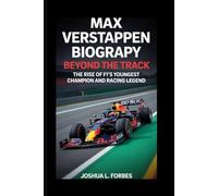 MAX VERSTAPPEN BIOGRAPHY: Beyond the Track - The Rise of F1's Youngest Champion and Racing Legend