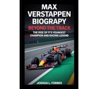 MAX VERSTAPPEN BIOGRAPHY: Beyond the Track - The Rise of F1's Youngest Champion and Racing Legend