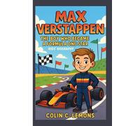 MAX VERSTAPPEN: The Boy Who Became a Formula One Star- Kids' Biography