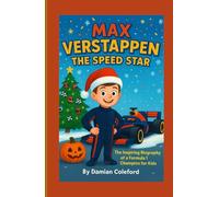 Max Verstappen: The Speed Star: The Inspiring Biography of a Formula 1 Champion for Kids