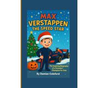 Max Verstappen: The Speed Star: The Inspiring Biography of a Formula 1 Champion for Kids