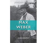 Max Weber: A Biography