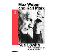 Max Weber and Karl Marx