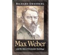 Max Weber and the Idea of Economic Sociology