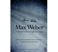 Max Weber: Collected Methodological Writings (Weber in Translation)