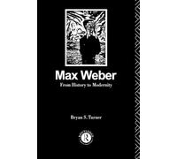 Max Weber: From History to Modernity