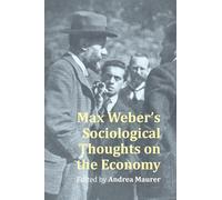 Max Weber’s Sociological Thought on the Economy