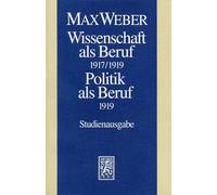 Max Weber-Studienausgabe: Band I/17: Wissenschaft als Beruf (1917/19). Politik als Beruf (1919): 1.17