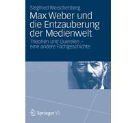 Max Weber und die Entzauberung der Medienwelt: . Weischenberg<|