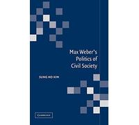 Max Weber's Politics of Civil Society