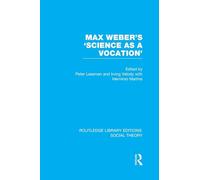 Max Weber's 'Science as a Vocation' (Routledge Library Editions: Social Theory)